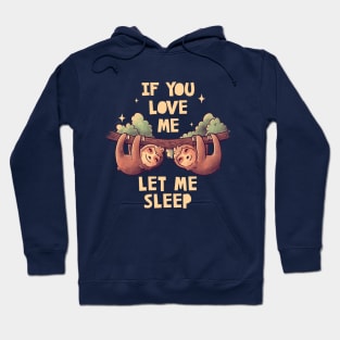 If You Love Me Let Me Sleep Cute Lover Lazy Gift Hoodie